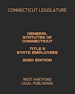 General Statutes of Connecticut Title 5 State Employees 2020 Edition