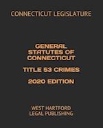 General Statutes of Connecticut Title 53 Crimes 2020 Edition
