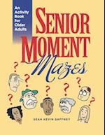 SENIOR MOMENT MAZES: They Happen To Anyone, Anytime, Anywhere... 