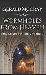 Wormholes From Heaven: How We Get From Here To There 