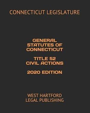 General Statutes of Connecticut Title 52 Civil Actions 2020 Edition