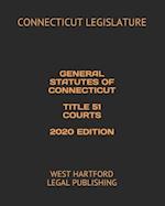 General Statutes of Connecticut Title 51 Courts 2020 Edition