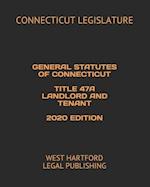 General Statutes of Connecticut Title 47a Landlord and Tenant 2020 Edition