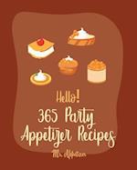 Hello! 365 Party Appetizer Recipes