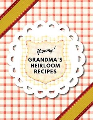 Yummy! Grandma's Heirloom Recipes