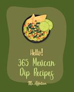 Hello! 365 Mexican Dip Recipes