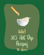 Hello! 365 Hot Dip Recipes