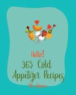 Hello! 365 Cold Appetizer Recipes