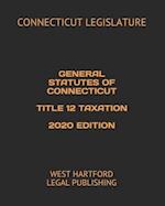 General Statutes of Connecticut Title 12 Taxation 2020 Edition