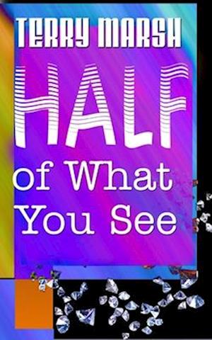 Half of What You See