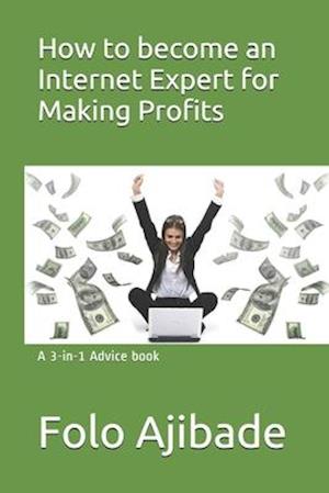 How to become an Internet Expert for Making Profits