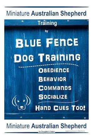 Miniature Australian Shepherd Training By Blue Fence Dog Training, Obedience - Behavior, Commands - Socialize, Hand Cues Too! Miniature Australian She