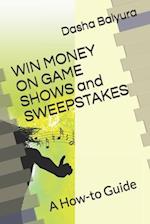 WIN MONEY ON GAMESHOWS and SWEEPSTAKES