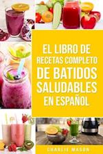 El Libro De Recetas Completo De Batidos Saludables En Español