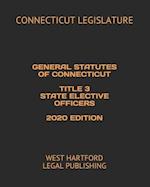 General Statutes of Connecticut Title 3 State Elective Officers 2020 Edition