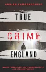 TRUE CRIME ENGLAND I Wahre Verbrechen - Echte Kriminalfälle aus Großbritannien I