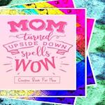 "Mom Turned Upside Down Spells WOW" - Coupon Book For Mom