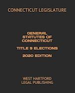 General Statutes of Connecticut Title 9 Elections 2020 Edition