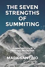 The Seven Strengths of Summiting: Summiting Your First Big Mountain 