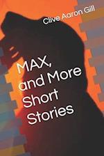 MAX, and More Short Stories