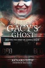 Gacy's Ghost: Hunting the Spirit of a Serial Killer 