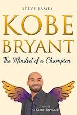 Kobe Bryant: The Mindset of a Champion (Tribute to Kobe Bryant) 