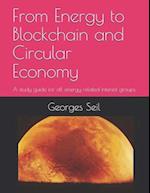 From Energy to Blockchain and Circular Economy: A study guide for all energy related groups of interest 