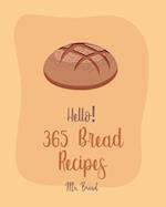 Hello! 365 Bread Recipes
