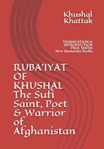 RUBA'IYAT OF KHUSHAL The Sufi Saint, Poet & Warrior of Afghanistan