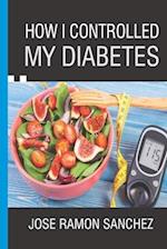 How I Controlled My Diabetes