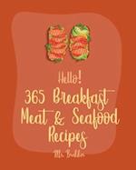 Hello! 365 Breakfast Meat & Seafood Recipes