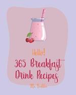Hello! 365 Breakfast Drink Recipes