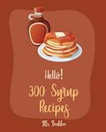 Hello! 300 Syrup Recipes