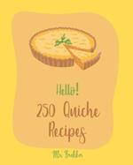 Hello! 250 Quiche Recipes