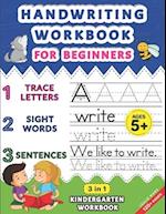 Handwriting Workbook for Beginners: Kindergarten Workbook with Letter Tracing, Sight Words and Sentences, 3 in 1 Handwriting Practice Book for Kids In