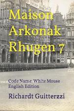 Maison Arkonak Rhugen 7: Code Name: White Mouse English Edition 