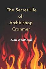 The Secret Life of Archbishop Cranmer 