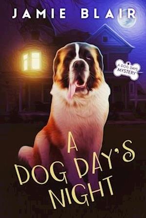 A Dog Day's Night: Dog Days Mystery #6, A humorous cozy mystery