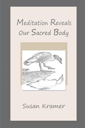 Meditation Reveals Our Sacred Body