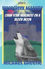 Chain Your Werewolf on a Blood Moon