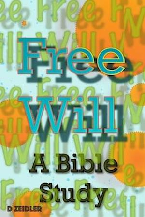 Free Will: A Bible Study