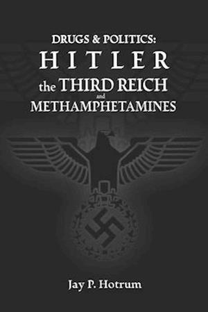 Hitler, The Third Reich, and Methamphetamines.