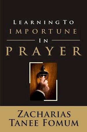 Learning to Importune in Prayer