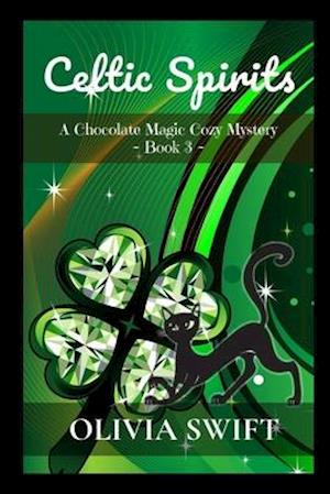 Celtic Spirits: A Chocolate Magic Cozy Mystery