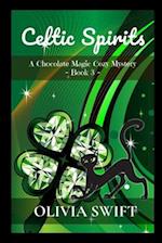 Celtic Spirits: A Chocolate Magic Cozy Mystery 