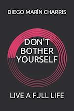 Don't Bother Yourself