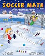 The Soccer Math Book - The Christmas Match: A math teaching aid for children aged 6-8 years who love soccer 