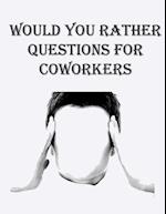 Would You Rather Questions for Coworkers