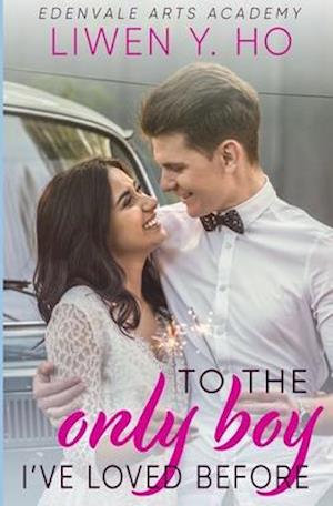 To the Only Boy I've Loved Before: A Sweet YA Romance