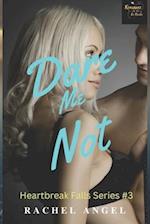 Dare Me Not: A RH Dark High School Bully Romance (Heartbreak Falls Book 3) 